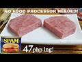 HOMEMADE SPAM WITHOUT FOOD PROCESSOR (47pesos lng?!)