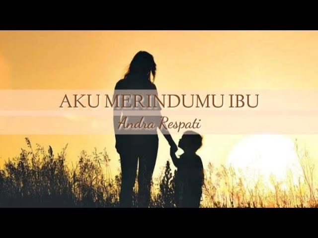 Andra Respati - Aku Merindumu Ibu (lirik) class=