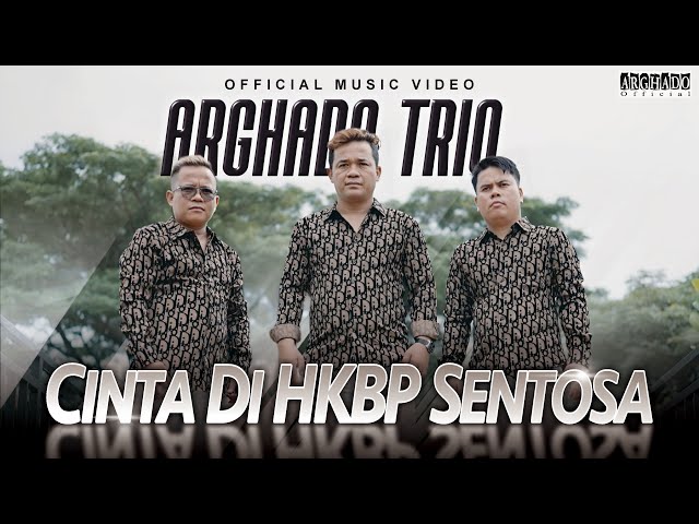 Arghado Trio - Cinta di HKBP Sentosa (Official Music Video) class=