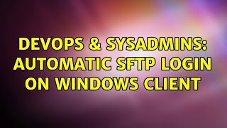 Famous DevOps & SysAdmins: Automatic SFTP login on Windows client Net Worth