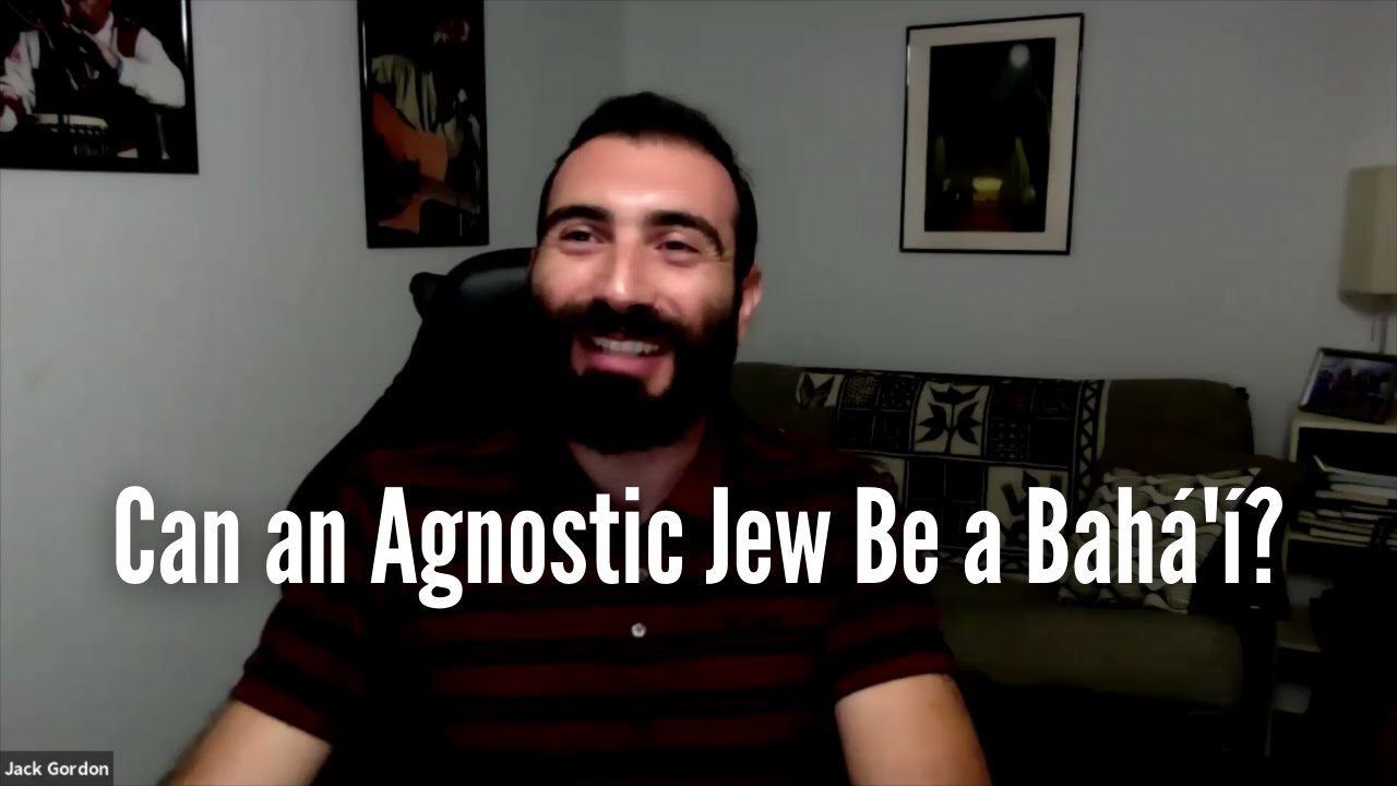 Can an Agnostic Jew Be a Bahá'í?