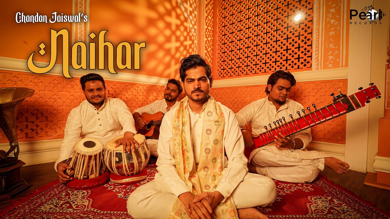 Naihar - Chandan Jaiswal | Madhur Sharma | Swapnil Tare | Pearl Records
