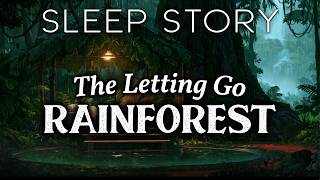 A Healing Bedtime Story: The Rainforest of Letting Go
