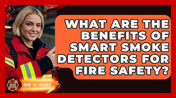 What Are The Benefits Of Smart Smoke Detectors For Fire Safety? - Inside the Firehouse
