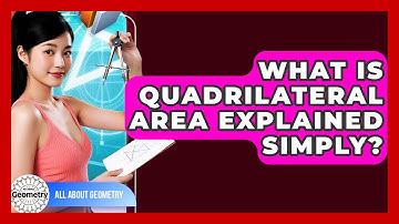 What Is Quadrilateral Area Explained Simply? - All About Geometry