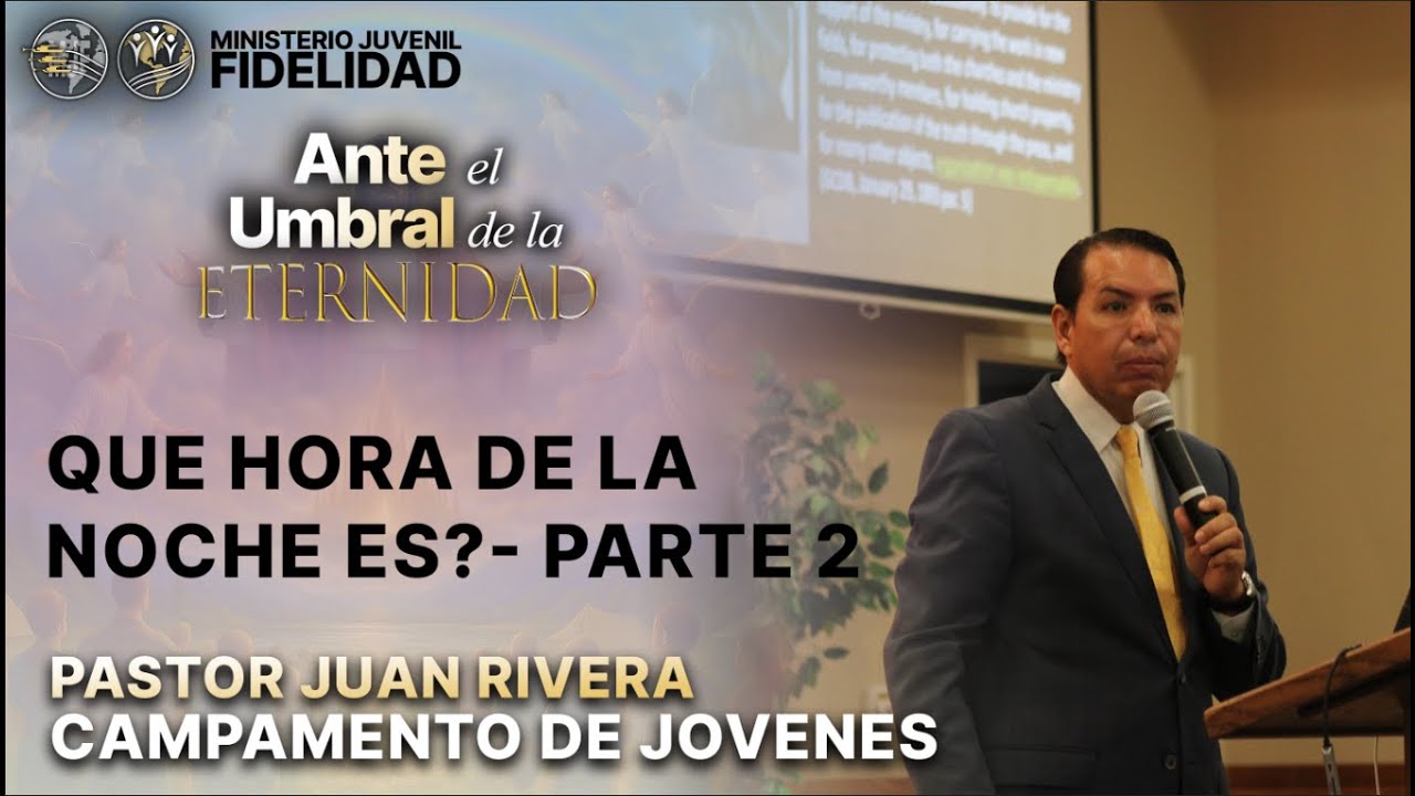 👉 ¿Qué hora de la noche es? - Parte 2 | Pastor Juan Rivera | Campamento de Jóvenes