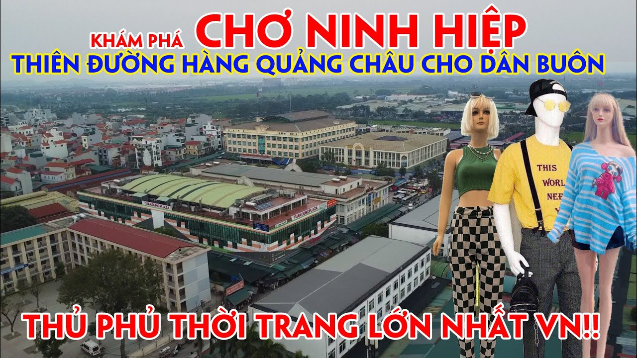 Khám Phá Chợ Ninh Hiệp, Thiên Đường Hàng Quảng Châu Cho Dân Buôn, Thủ Phủ Thời Trang Lớn Nhất VN!