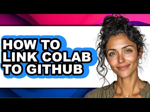 How to Link Colab to Github - Easy Guide