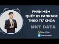 Phần Mềm Quét ID Fanpage Theo Từ Khóa | Minh Quang MKT