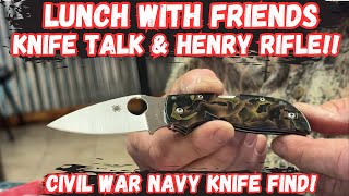 Lunch with Friends: Knife Stories, Henry Rifle, Civil War Navy Knife!