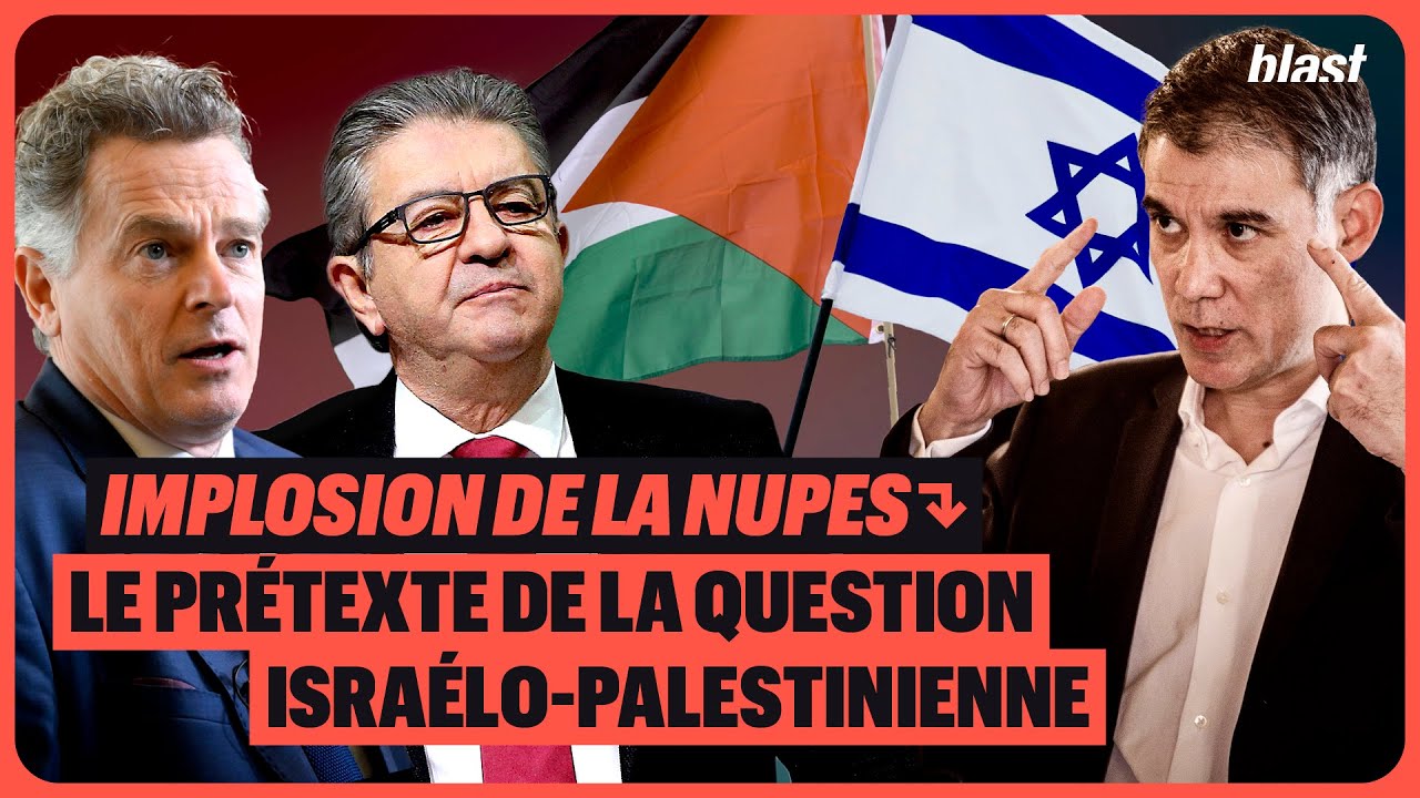 IMPLOSION DE LA NUPES : LE PRÉTEXTE DE LA QUESTION ISRAÉLO-PALESTINIENNE