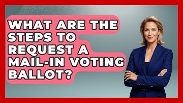 What Are the Steps to Request a Mail-In Voting Ballot? | First Time Voter Expert News