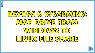 DevOps & SysAdmins: Map drive from windows to linux file share