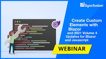 Integrate Blazor Components into Angular Projects using Blazor Custom Elements [Webinar]