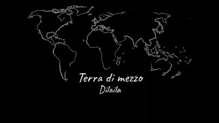 Dilaila - Terra Di Mezzo