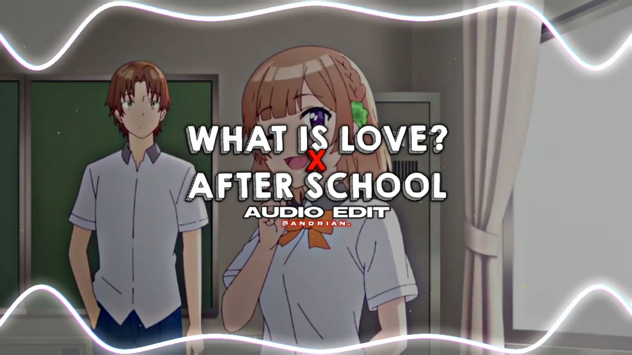 what is love x after school 「twice & weeekly」 // audio edit