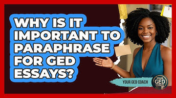 Why Is It Important To Paraphrase For GED Essays?