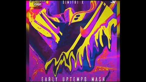 Dimitri K - Early Uptempo Mash (Uptempo/Music)(HIMW)