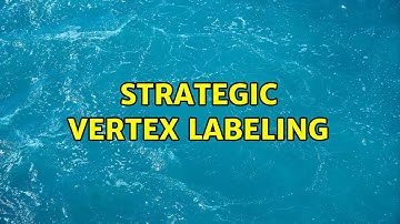 Strategic vertex labeling
