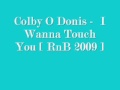 Colby O Donis - I Wanna Touch You [ RnB 2009 ]