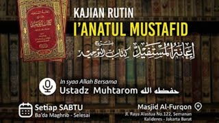 Ustadz MUHTAROM | I'anatul Mustafid | Masjid Al Furqon Semanan | Sabtu 31 Mei 2025