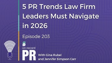 5 PR Trends Law Firm Leaders Must Navigate in 2026 - On Record PR - Ep. 203