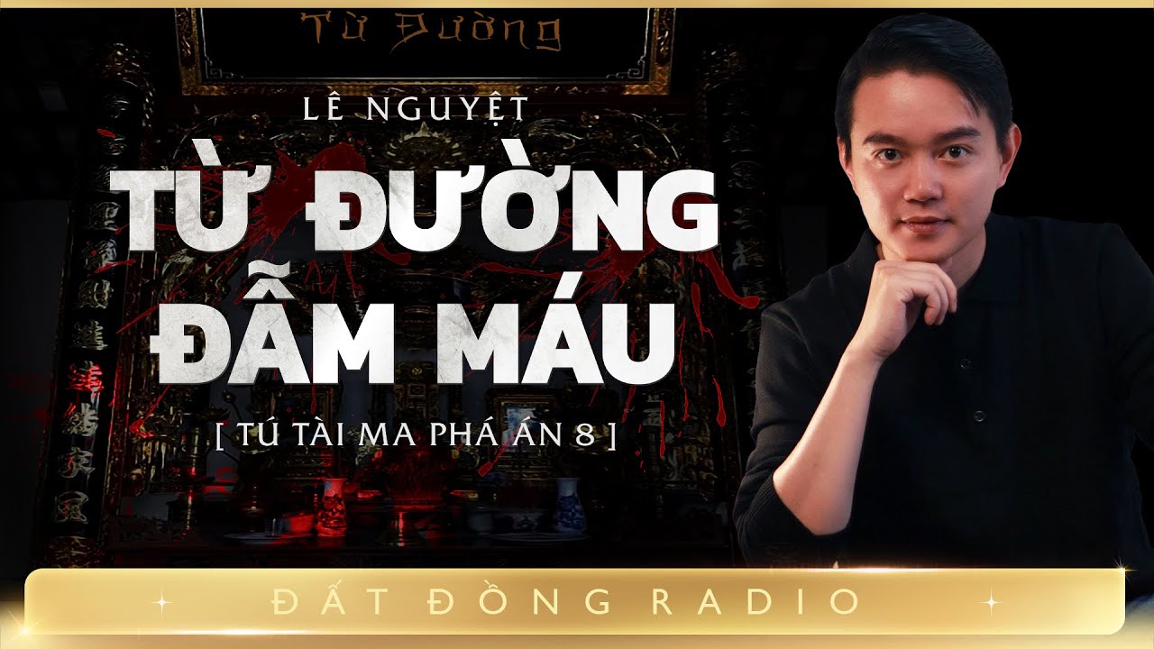 Nghe truyện ma : TỪ ĐƯỜNG ĐẪM MÁU - Chuyện ma xưa Tú Tài Ma phá án P8