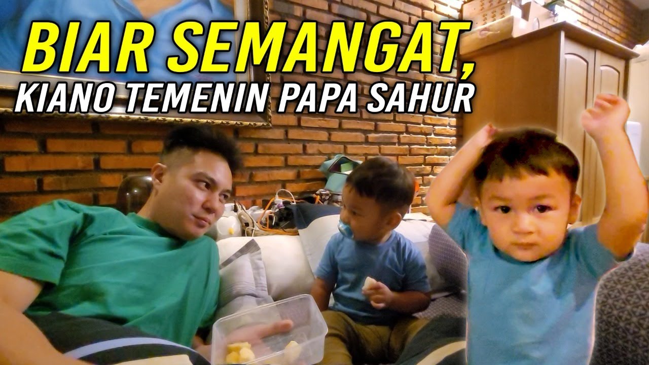 SEDIH BENTAR LAGI PUASA SELESAI .. KIANO IKUT BANGUN NYEMANGATIN PAPAH SAHUR !!