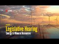 Energy and Mineral Resources Legislative Hearing | March 25, 2026