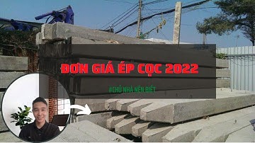 #11[CHỦ NHÀ NÊN BIẾT]Đơn giá ép cọc năm 2022