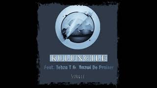 Kulungile Ft Zeeboifro U0026 Mazwi De Praiser
