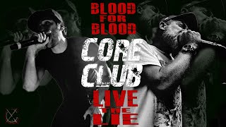 CORE CLUB - Blood for blood LIVE THE LIE