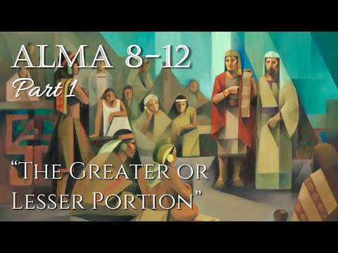 Come Follow Me - Alma 8-12 : The Greater Or Lesser Portion