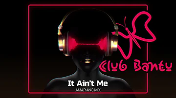 It Ain’t Me (Amapiano Remix)