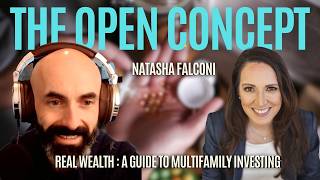 Real Wealth: A Guide To Multifamily Investing With Natasha Falconi - 069 I The Open Concept Podcast