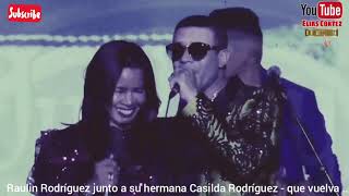 Video thumbnail of "✅Raulin Rodríguez junto a su hermana Casilda Rodríguez - que vuelva .."