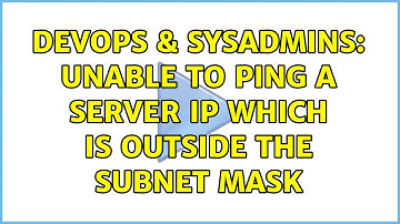 DevOps & SysAdmins: Unable to Ping a server IP which is outside the subnet mask