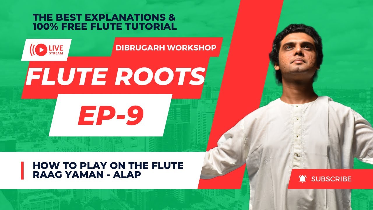 9 - How to Play ‘Raag Yaman Alap’ on the Flute | Dibrugarh Workshop
