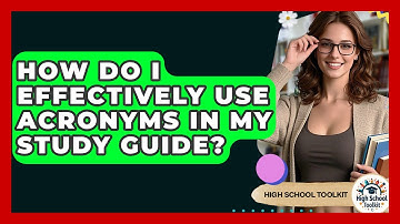 How Do I Effectively Use Acronyms In My Study Guide? - High School Toolkit