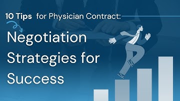 Mastering Contract Negotiation : 10 Essential Tips for Physicians