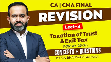 FINAL Revision SEP 25 & JAN 26 l Trust Tax & Exit Tax l CA Bhanwar Borana Part - 4