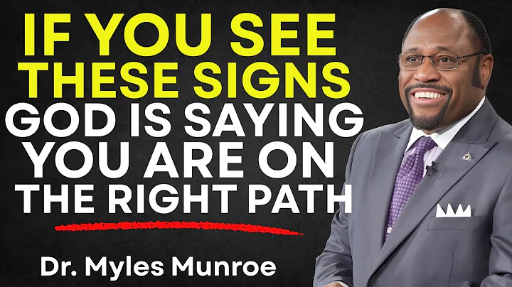 8 Signs God is Saying You Are On The Right Path | Myles Munroe’s Divine Insight