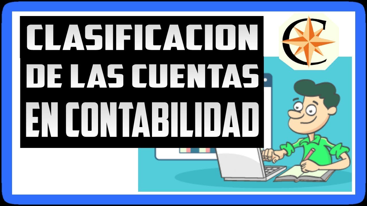 Clasificación de las Cuentas Contables