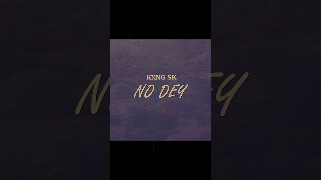 King SK - NO DEY
