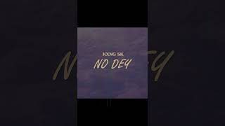King SK - NO DEY