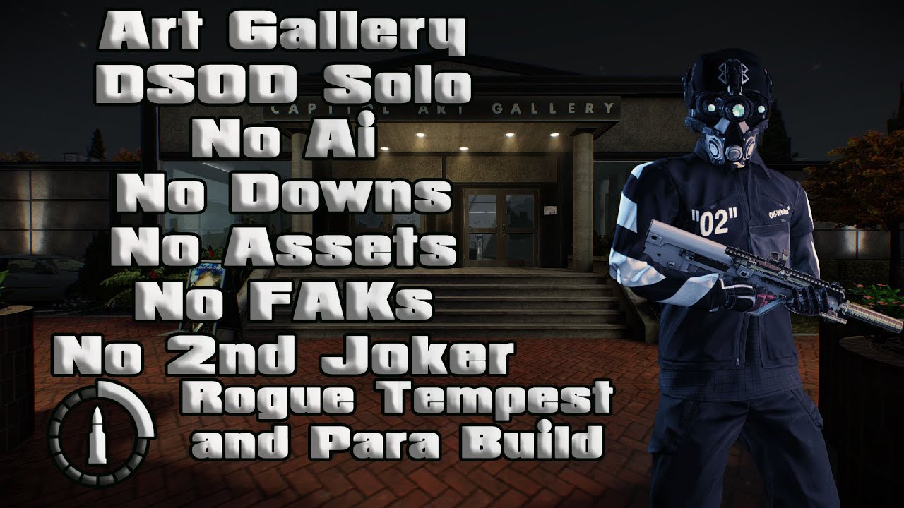 Payday 2 Van Gogh's Art Gallery DSOD Solo No(Ai,Downs,Assets,FAKs,2nd joker,saw) Rogue Tempest build