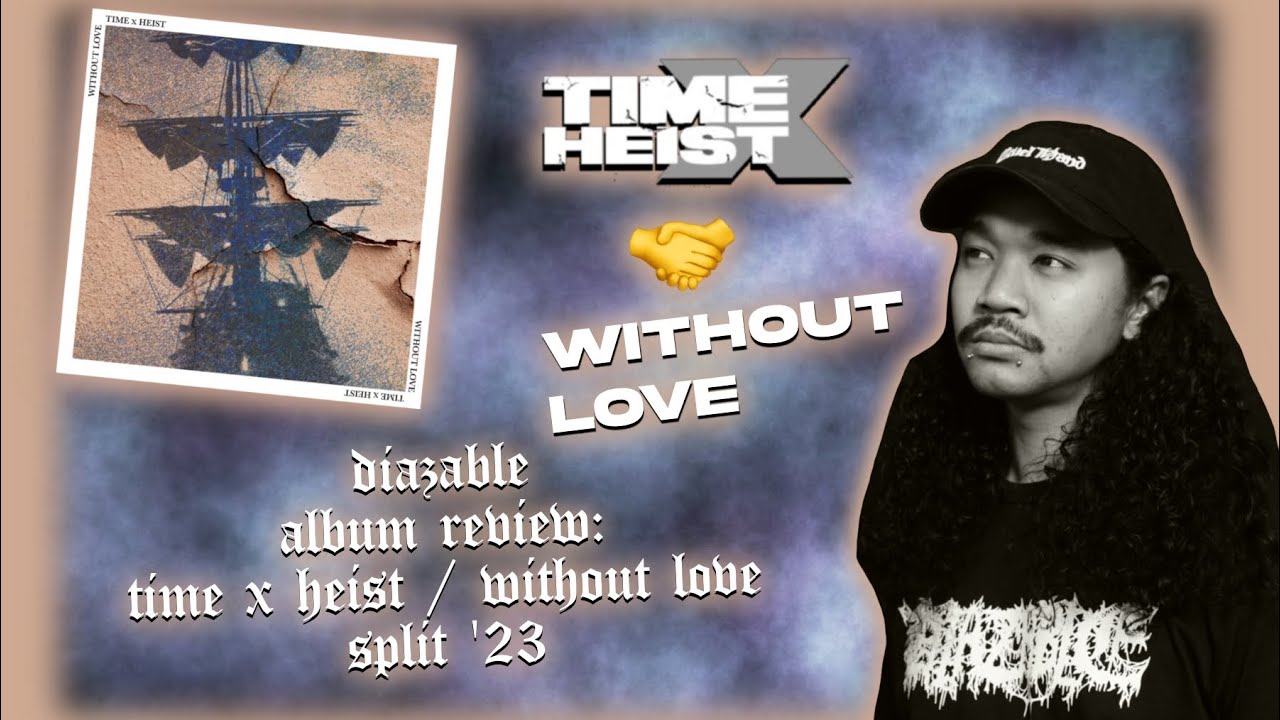 Time X Heist / Without Love - Split '23 Review | Hardcore Punk & Straight Edge Breakdown