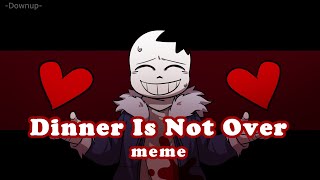 Dinner Is Not Over meme | Horrortale [※Blood & Gore...? warning]