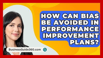 How Can Bias Be Avoided In Performance Improvement Plans? - BusinessGuide360.com