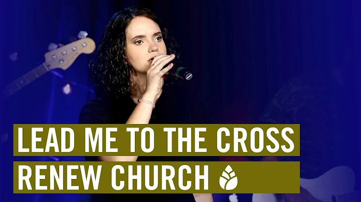 RENEW CHURCH | Lead Me to the Cross [Hillsong United Cover]